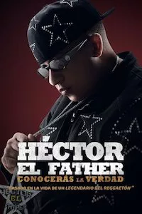 Pelisplus Héctor el Father: Conocerás la Verdad