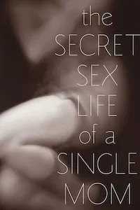 Pelisplus The Secret Sex Life of a Single Mom