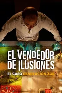 Pelisplus El vendedor de ilusiones: El caso Generación Zoe