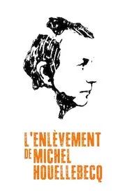 Pelisplus L’enlèvement de Michel Houellebecq