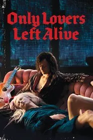 Pelisplus Only Lovers Left Alive (Sólo los amantes sobreviven)