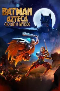Pelisplus Batman Azteca: Choque de imperios