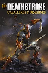 Pelisplus Deathstroke: Caballeros y Dragones