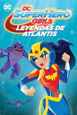 Pelisplus DC Super Hero Girls: Legends of Atlantis