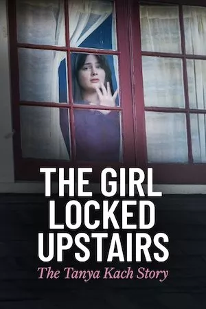 Pelisplus The Girl Locked Upstairs: The Tanya Kach Story