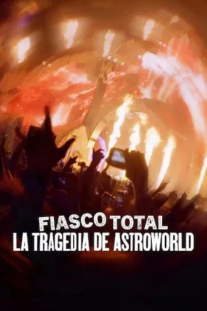 Poster Fiasco total: La tragedia del festival Astroworld